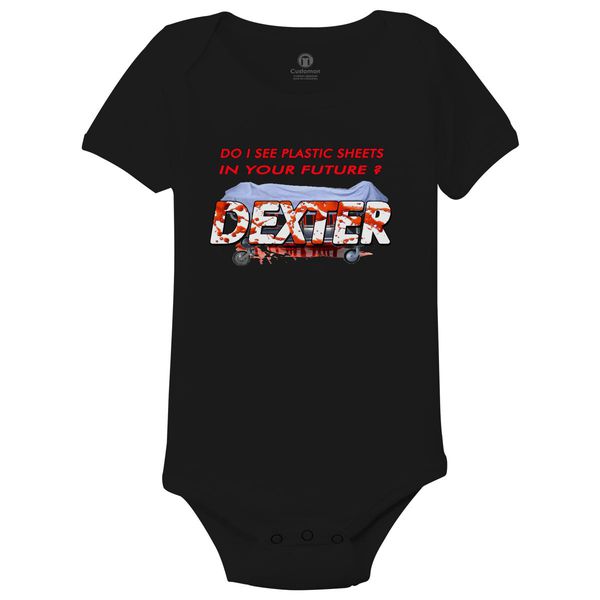 Dexter Showtime Do I See Plastic Sheets In Your Future 2 Baby Onesies Black / 6M