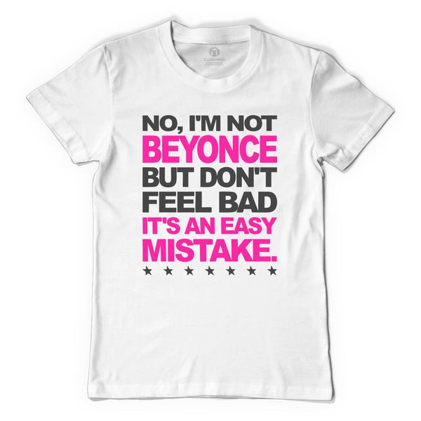 I'M Not Beyonce But Don'T Feel Bad It's An Easy Mistake Men's T-Shirt White / S