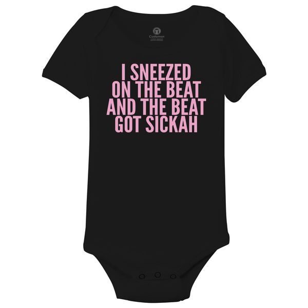 I Sneezed On The Beat And The Beat Got Sickah Baby Onesies Black / 6M