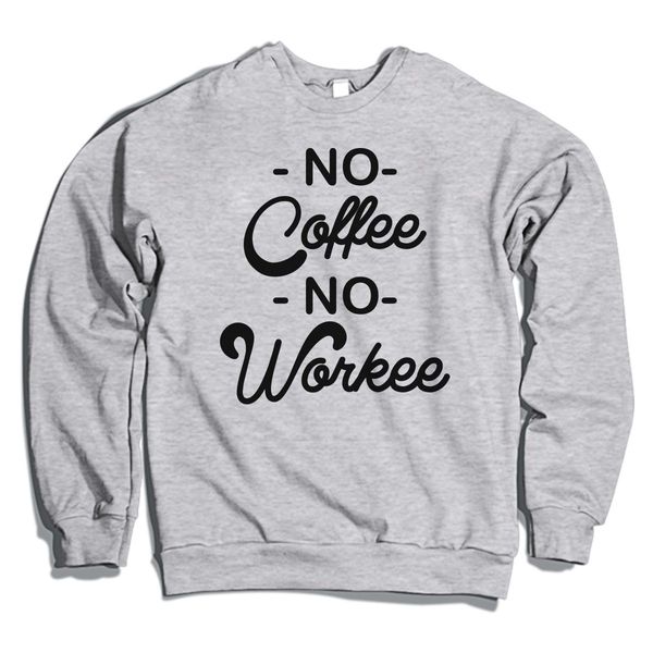 No Coffee, No Workee Crewneck Sweatshirt Gray / S