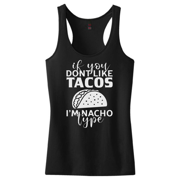 If You Don'T Like Tacos I'M Nacho Type Taco Women's Racerback Tank Top Black / S